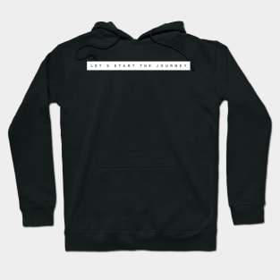 Let's start the journey Hoodie